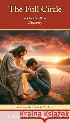 The Full Circle: A Country Boy's Discovery Kenneth Harold Baker 9781662969218 Gatekeeper Press - książka