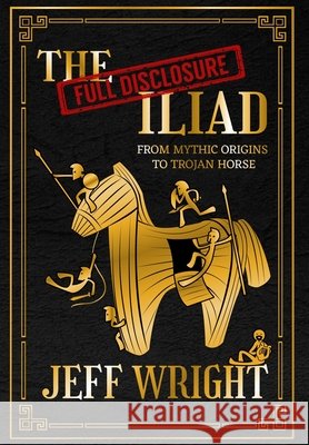 The Full Disclosure Iliad Jeff Wright 9781067517403 Jeff Wright Storyteller - książka
