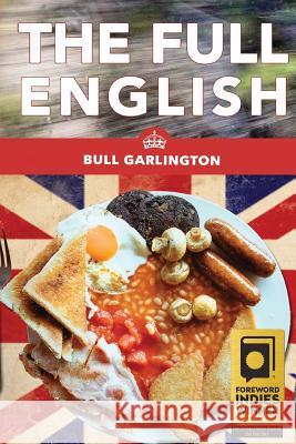 The Full English: A Chicago Family's Trip on a Bus Through the U.K.-With Beans! Bull Garlington 9781642546064 Creative Writer Pro - książka