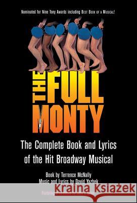 The Full Monty: The Complete Book and Lyrics of the Hit Broadway Musical Terrence McNally David Yazbek David Yazbek 9781557835567 Applause Books - książka