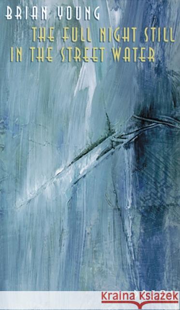 The Full Night Still in the Street Water Young, Brian 9780874175349 University of Nevada Press - książka