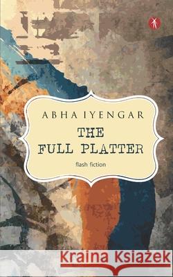 The Full Platter: a collection of short-short tales Abha Iyengar 9788195240180 Hawakal Publishers - książka