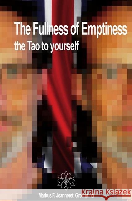 The Fullness of Emptiness : the Tao to yourself Jeanneret Grolimund, Markus F. 9783746728896 epubli - książka