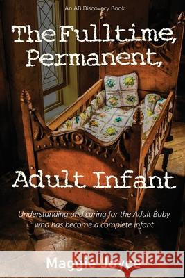 The Fulltime, Permanent, Adult Infant Rosalie Bent Michael Bent Maggie Joyce 9781075148880 Independently Published - książka