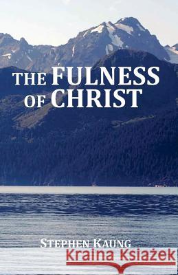 The Fulness of Christ Stephen Kaung 9781942521471 Christian Testimony Ministry - książka