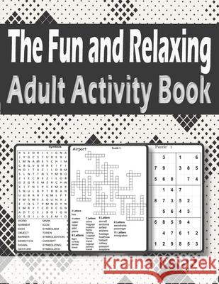 The Fun and Relaxing Adult Activity Book: Brain Activity Book For Adults Featuring kriss kross, Word Search, sudoku and more King, Zoubir 9798705636006 Independently published - książka