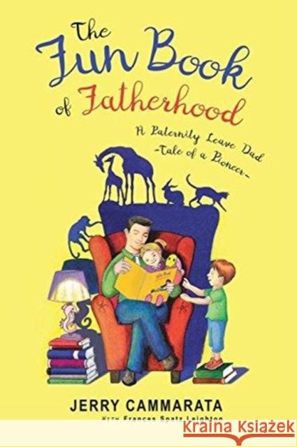The Fun Book of Fatherhood: A Paternity Leave Dad- Tale of a Pioneer Jerry Cammarata 9781641406116 Christian Faith Publishing, Inc. - książka