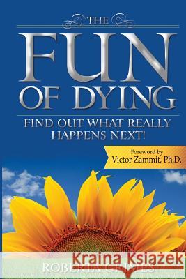 The Fun of Dying: Find Out What Really Happens Next Roberta Grimes 9780980211115 Greater Reality Publications - książka