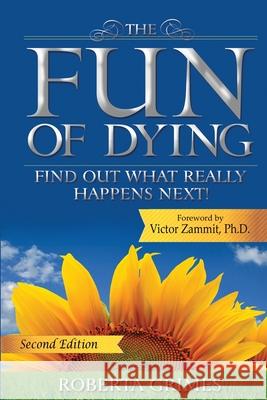 The Fun of Dying: Find Out What Really Happens Next Roberta Grimes 9781737410607 Greater Reality Publications - książka