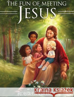 The Fun of Meeting Jesus Roberta Grimes 9780692927823 Christine F. Anderson Publishing & Media - książka