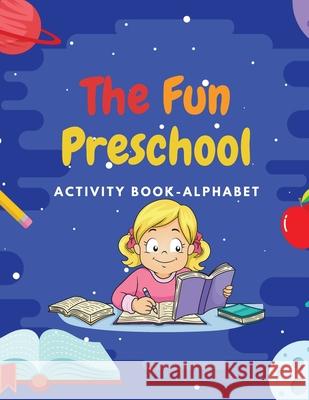 The Fun Preschool: Activity book/Alphabeth, 3-5 ages Roxie Brass 9781804035597 Happypublishing - książka