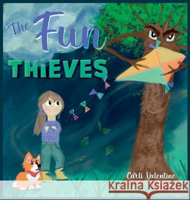 The Fun Thieves: Explore the World of Positive Thinking and Learn to Look on the Bright Side Carli Valentine Carli Valentine  9781957505060 Design by Valentine LLC - książka