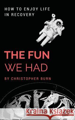 The Fun We Had: Articles By A Psychotherapist Burn, Christopher 9780993466342 Dhh Publishing - książka