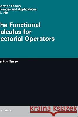 The Functional Calculus for Sectorial Operators Markus Haase 9783764376970 Birkh'auser Verlag - książka