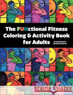 The FUNctional Fitness Coloring & Activity Book for Adults Rodarte, Justas 9780986288548 Lisbeth Darsh Enterprises LLC - książka