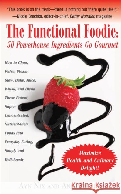 The Functional Foodie: 50 Powerhouse Ingredients Go Gourmet  9781681628011 Basic Health Publications - książka