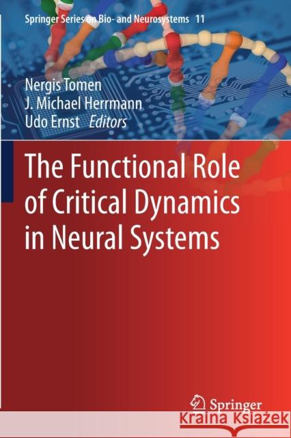 The Functional Role of Critical Dynamics in Neural Systems Nergis Tomen J. Michael Herrmann Udo Ernst 9783030209674 Springer - książka