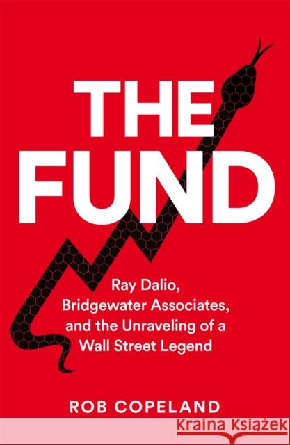 The Fund: Ray Dalio, Bridgewater Associates and The Unraveling of a Wall Street Legend Rob Copeland 9781529075564 Pan Macmillan - książka