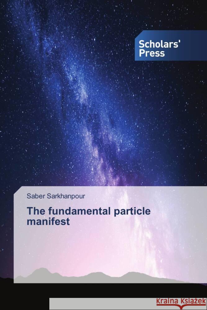 The fundamental particle manifest Sarkhanpour, Saber 9786138968542 Scholars' Press - książka