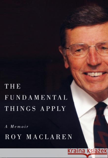 The Fundamental Things Apply : A Memoir Roy D. MacLaren 9780773538436 McGill-Queen's University Press - książka