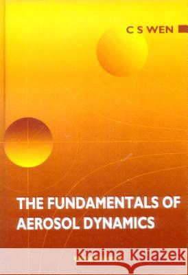 The Fundamentals of Aerosol Dynamics C. S. Wen Wen 9789810226619 World Scientific Publishing Company - książka