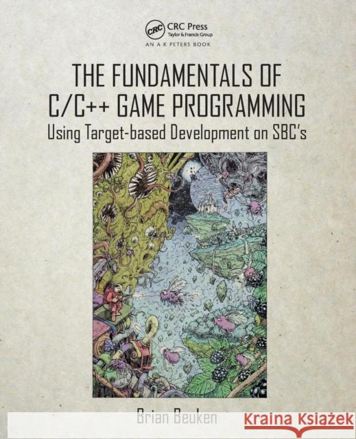 The Fundamentals of C/C++ Game Programming: Using Target-Based Development on Sbc's Beuken, Brian 9781498788748 A K PETERS - książka