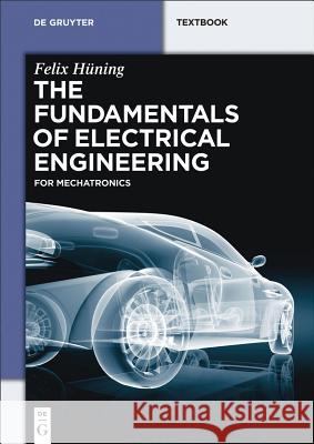 The Fundamentals of Electrical Engineering: For Mechatronics Hüning, Felix 9783110349917 de Gruyter Oldenbourg - książka