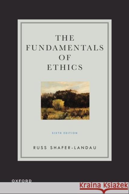 The Fundamentals of Ethics Shafer-Landau, Russ 9780197697474 Oxford University Press Inc - książka