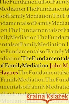 The Fundamentals of Family Mediation Haynes, John Michael 9780791420362 State University of New York Press - książka