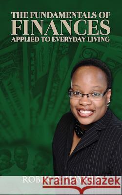 The Fundamentals of Finances Applied to Everyday Living Robin R. Haynes 9780578115160 Everyday Publishing Group LLC - książka