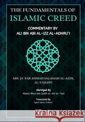 The Fundamentals of Islamic Creed: Commentary by Ali Ibn Abil Izz Abu Ja'far Al Tahawi Dar Ul Thaqafah Abdul Mun'am Al Izzi 9789394834224 Dar UL Thaqafah - książka