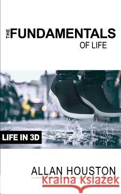 The Fundamentals of Life: Life in 3D Allan Houston 9781948145251 Allan Houston Legacy Foundation - książka