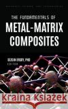 The Fundamentals of Metal-Matrix Composites  9781685079529 Nova Science Publishers Inc