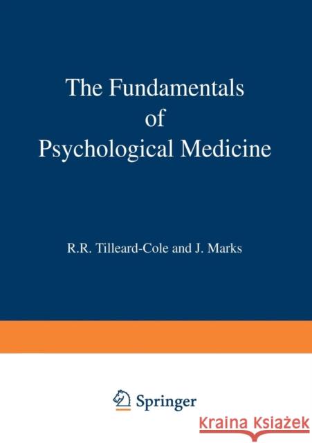 The Fundamentals of Psychological Medicine R. R. Tilleard-Cole J. Marks 9789401171663 Springer - książka