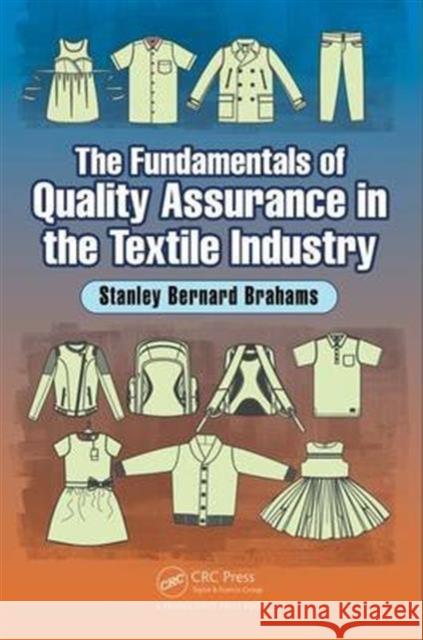 The Fundamentals of Quality Assurance in the Textile Industry Stanley Bernard Brahams 9781498777889 Psychology Press - książka