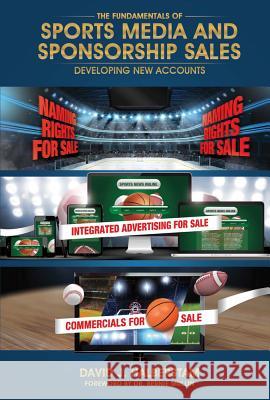 The Fundamentals of Sports Media and Sponsorship Sales: Developing New Accountsvolume 1 Halberstam, David J. 9780692488393 Bookbaby - książka