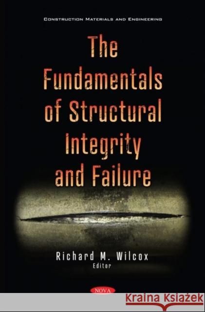 The Fundamentals of Structural Integrity and Failure Richard M. Wilcox   9781536187786 Nova Science Publishers Inc - książka