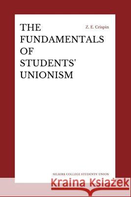 The Fundamentals of Students' Unionism Zachary E. Crispin David Westmacott 9781975986315 Createspace Independent Publishing Platform - książka