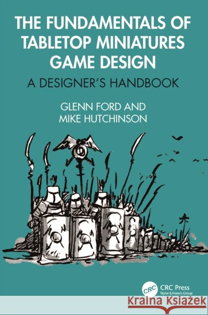 The Fundamentals of Tabletop Miniatures Game Design: A Designer’s Handbook Mike Hutchinson 9781032324012 Taylor & Francis Ltd - książka