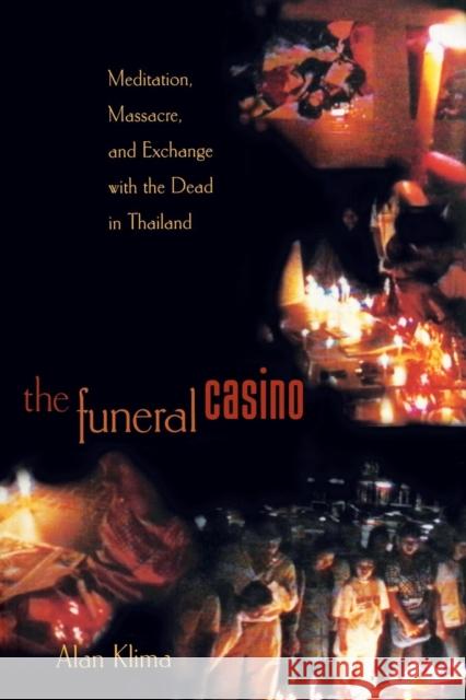 The Funeral Casino: Meditation, Massacre, and Exchange with the Dead in Thailand Klima, Alan 9780691074603 Princeton University Press - książka