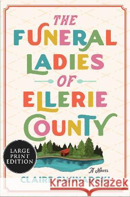 The Funeral Ladies of Ellerie County Claire Swinarski 9780063359758 Harper Large Print - książka