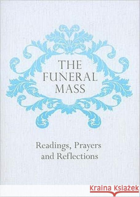 The Funeral Mass: Readings, Prayers and Reflections Veritas 9781847302755 Veritas Books (CN) - książka