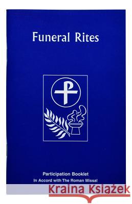 The Funeral Rites: Participation Booklet International Commission on English in t 9780899420813 Catholic Book Publishing Company - książka