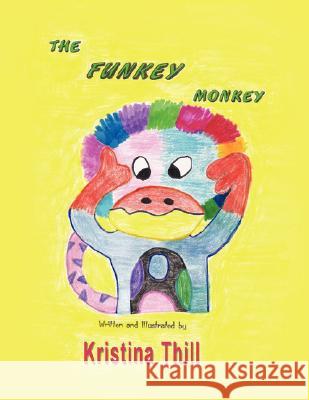 The Funkey Monkey Kristina Thill 9781420846607 Authorhouse - książka