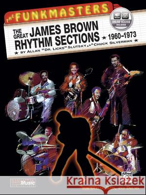 The Funkmasters: The Great James Brown Rhythm Sections 1960-1973 [With 2 CD's] Alfred Music 9781576234433 Alfred Publishing Company - książka