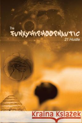 The Funkyhiphoopnautic: 21 Hustle Melki Jk Russell 9780692570166 Anuword Media - książka
