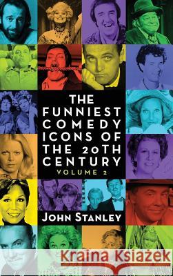 The Funniest Comedy Icons of the 20th Century, Volume 2 (Hardback) Paul Stanley 9781593939113 BearManor Media - książka