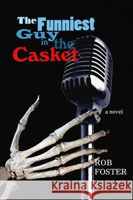 The Funniest Guy In The Casket Rob Foster 9781729143810 Independently Published - książka