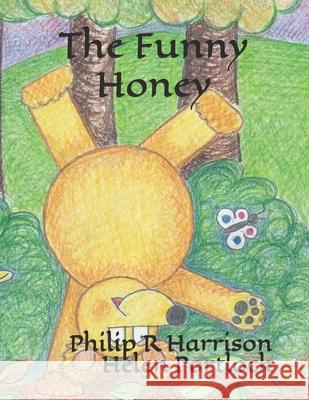 The Funny Honey Philip R. Harrison Helen Jane Portlock 9781532993411 Createspace Independent Publishing Platform - książka