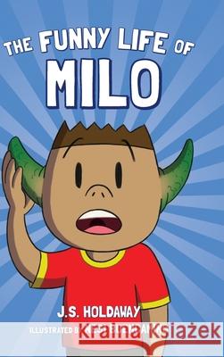The Funny Life of Milo J. S. Holdaway Nasi Buencamino 9781736796900 Funnymilo.com - książka